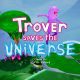 Trover Saves the Universe