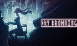 Dry Drowning PC Version Full Game Free Download 2019