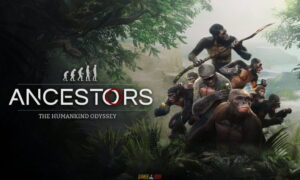 Ancestors The Humankind Odyssey PC Version Full Game Free Download