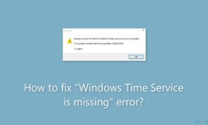 How to Fix Windows Time Service Is Missing Error